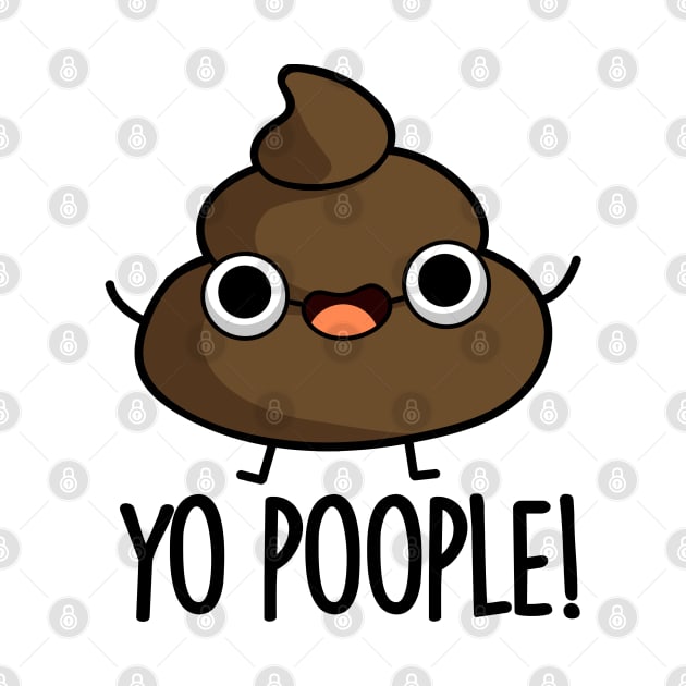 Yo Poople Cute Poop Pun by punnybone