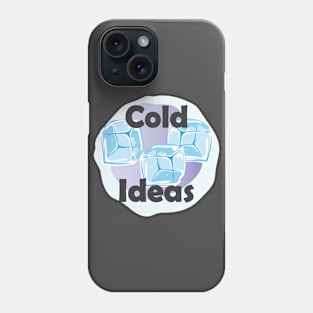 Cold Ideas Phone Case