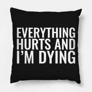 Everything Hurts Pillow