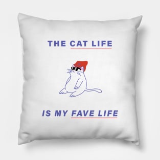 The Cat Life is My Fave Life Pillow