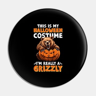 This Is My Halloween Costume, I'm Really A Grizzly - Grizzly Bear Halloween Pin