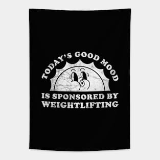 Today's Good Mood Is Sponsored By Weightlifting Gift for Weightlifting Lover Tapestry