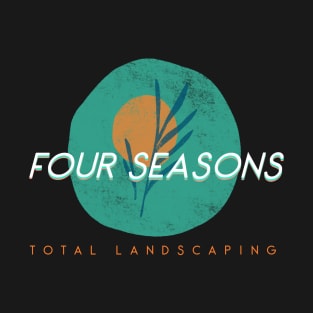 four seasons total landscaping T-Shirt