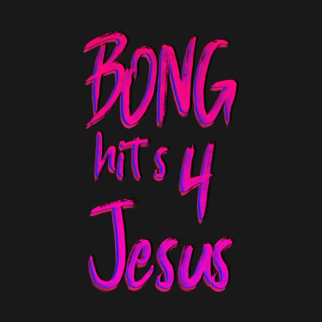 bong hits 4 jesus *EDUCATIONAL SHIRT!!!* by tuffghost