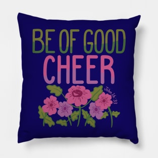 Be Of Good Cheer Pillow