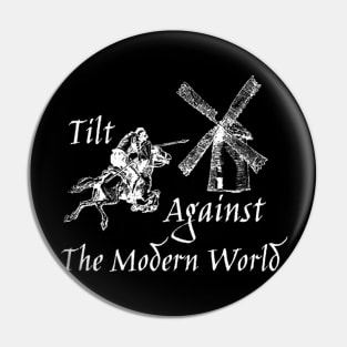 Tilt Against The Modern World (white) Pin