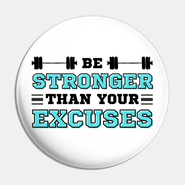 Be Stronger than your Excuses Pin by IndiPrintables