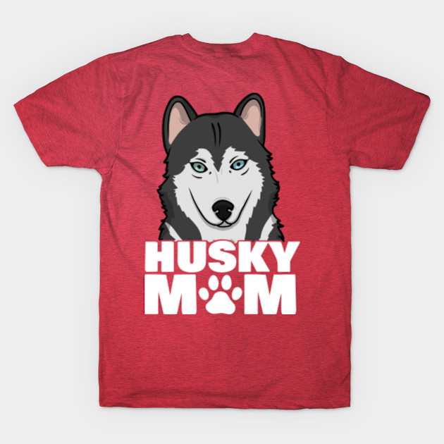 Discover Mom Loves Her Siberian Alaskan Husky Big Dog Paw - Husky - T-Shirt