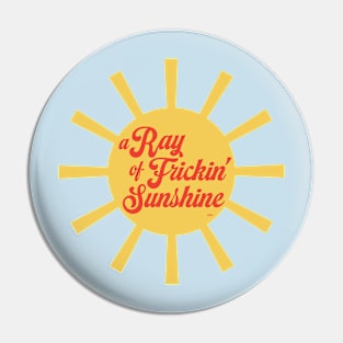 A Ray of Frickin' Sunshine Pin