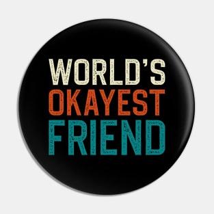 World's Okayest Friend Pin