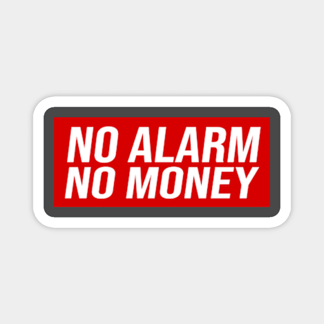 No Alarm No Money Magnet by cindo.cindoan