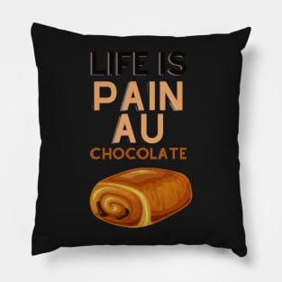 Life Is Pain Au Chocolate Pillow