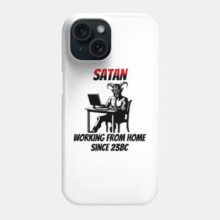 Satan: Working From Home Since 23BC Phone Case