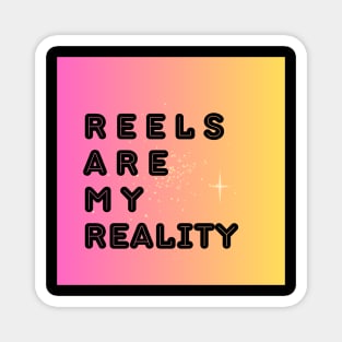 REELS ARE MY REALITY - BLACK NEON Magnet