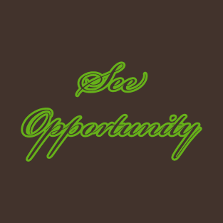 See opportunity T-Shirt