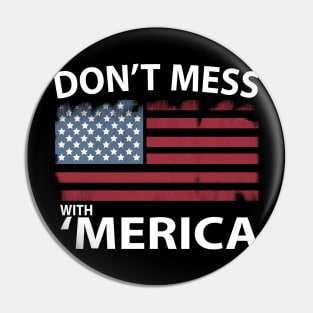 Don't mess with 'merica american flag Pin