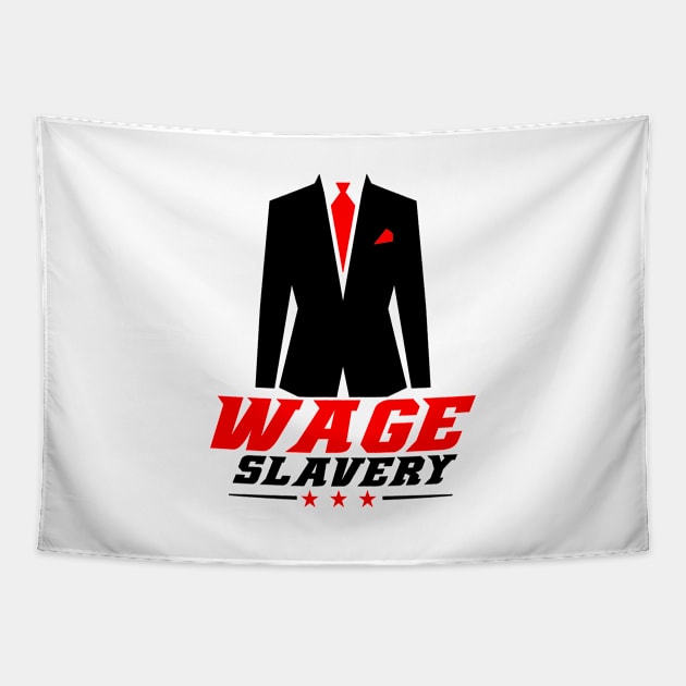 Wage Slavery - Gift for Employee or Worker Tapestry by ThePowerElite