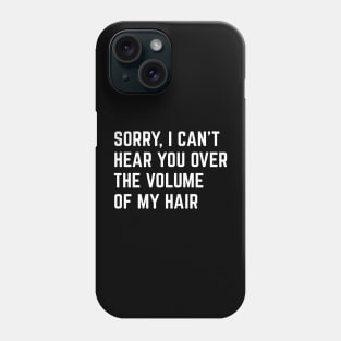 I Can't Hear you Phone Case