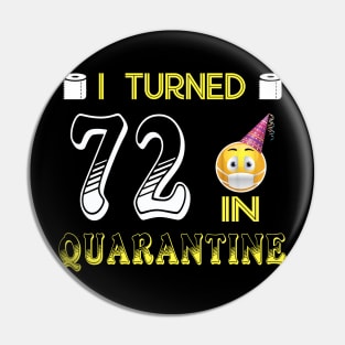 I Turned 72 in quarantine Funny face mask Toilet paper Pin