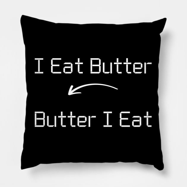 I eat Butter T-Shirt mug apparel hoodie tote gift sticker pillow art pin Pillow by Myr I Am