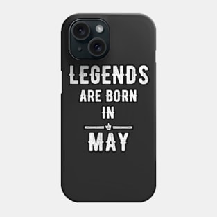 Legends are born in may Phone Case