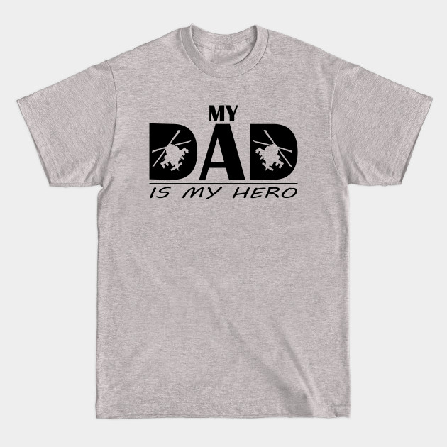 Discover Gun Pilot - My Dad is my Hero - Ah 64 Apache Helicopter - T-Shirt