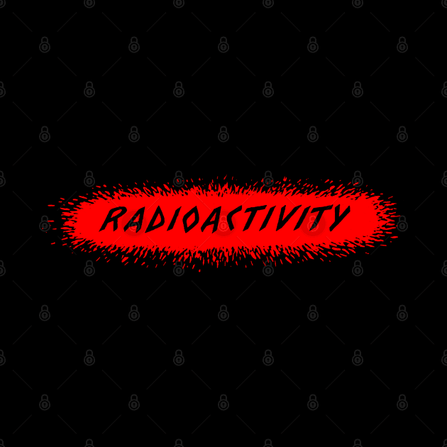Radioactivity Too by MichaelaGrove