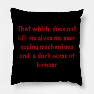 That which does not kill me Pillow