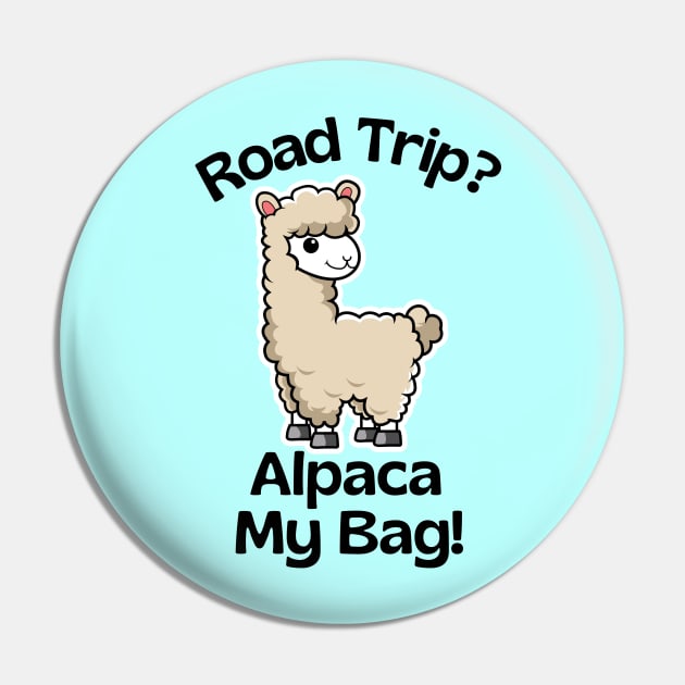 Road Trip? Alpaca My Bag - Alpaca Pun Pin by Allthingspunny