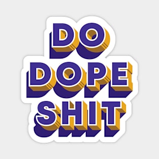 Do Dope Shit Magnet