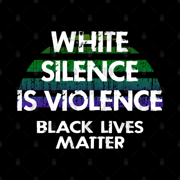 White silence is violence. End white supremacy. Be actively anti-racist. We will not be silent. Systemic racism. End police brutality. Black lives matter. Stop racial hate. Justice. by IvyArtistic