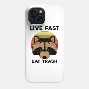 Live Fast Eat Trash Phone Case