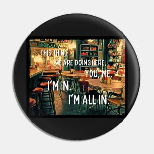 I'm All In - Diner - Quotes Pin