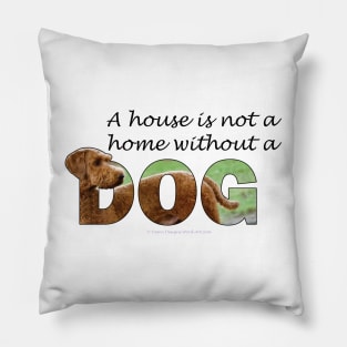 A house is not a home without a dog - Goldendoodle oil painting word art Pillow