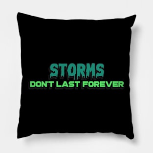 Storms don't last forever Pillow