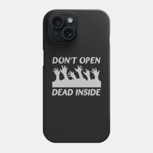 Don't Open, Dead Inside Phone Case