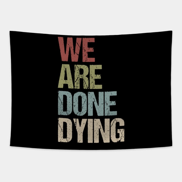 We Are Done Dying Tapestry by jplanet