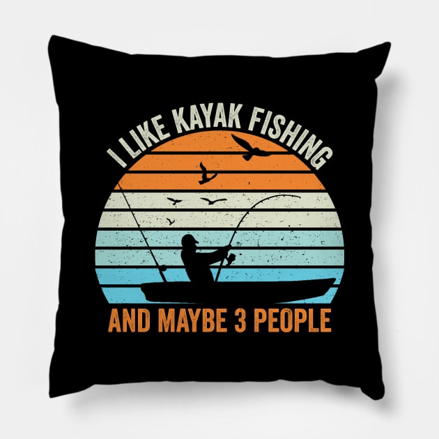 I Like Kayak Fishing And Maybe 3 People Pillow by DragonTees