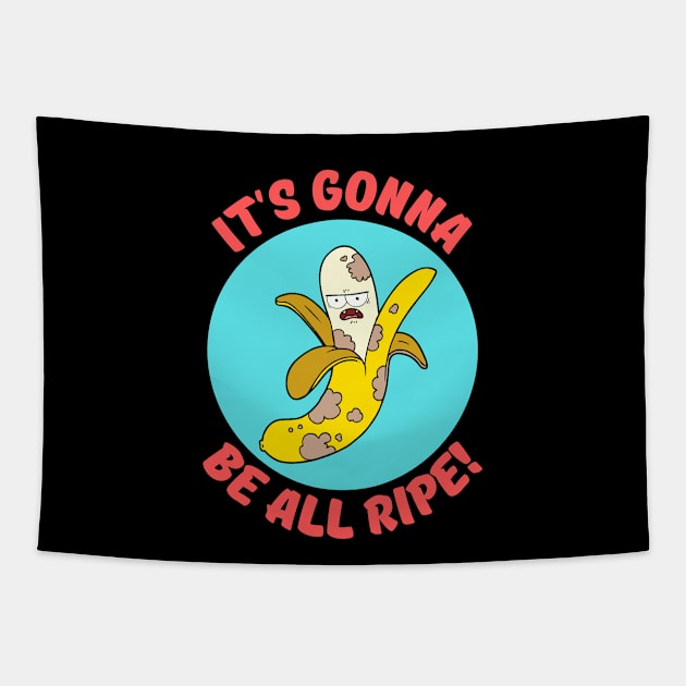 It's Gonna Be All Ripe | Banana Pun Tapestry by Allthingspunny