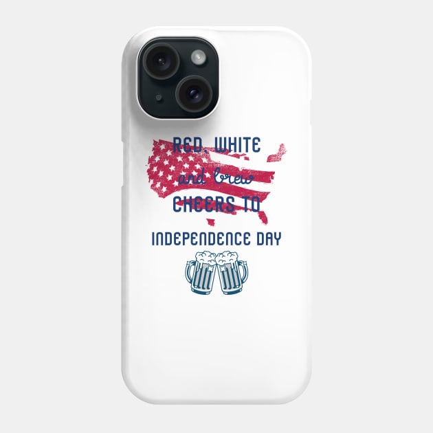 Red, white and brew. Cheers to Independence Day Phone Case by Designs by Eliane