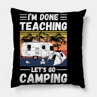 I’m Done Teaching Let's Go Camping, Retro Sunglasses Camping Teacher Gift Pillow