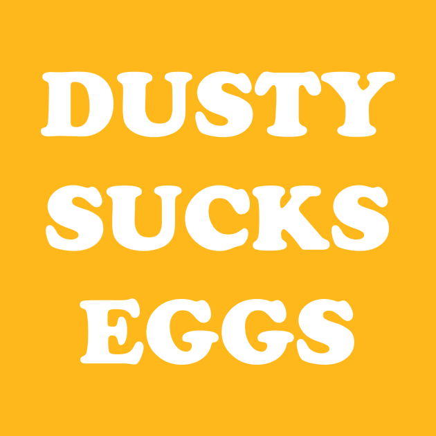 Dusty Sucks Eggs by wrasslebox