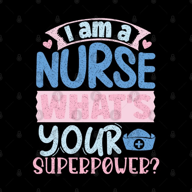 I'm A Nurse What's Your Superpower by iconicole