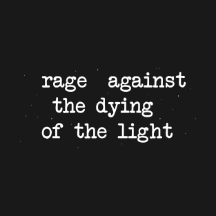 Rage Against the Dying of the Light T-Shirt