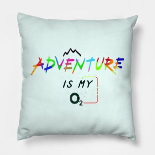 Adventure is my O2 Pillow