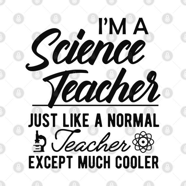 Science Teacher - Normal teacher except much cooler by KC Happy Shop