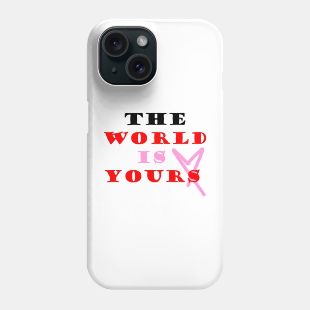 The world is yours Phone Case by Global Love