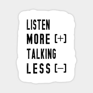 Listen More Talking Less Magnet