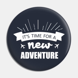 It's time for a new adventure Pin