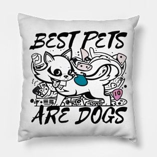 Best Pets are Dogs Pillow